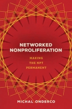 Networked Nonproliferation: Making the NPT Permanent.